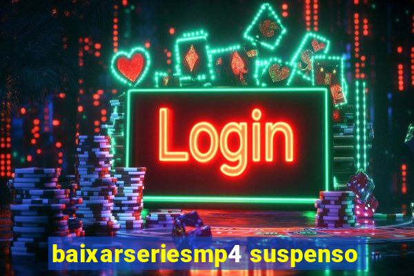 baixarseriesmp4 suspenso